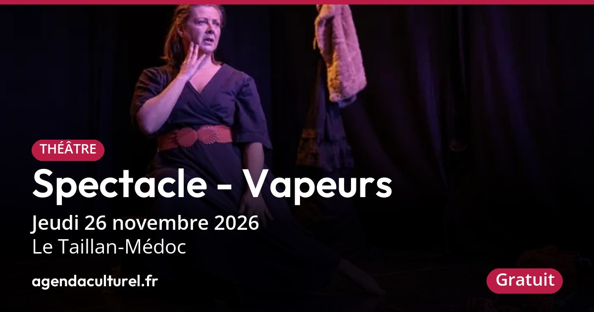 Spectacle - Vapeurs au Taillan-Médoc le 26 novembre 2026