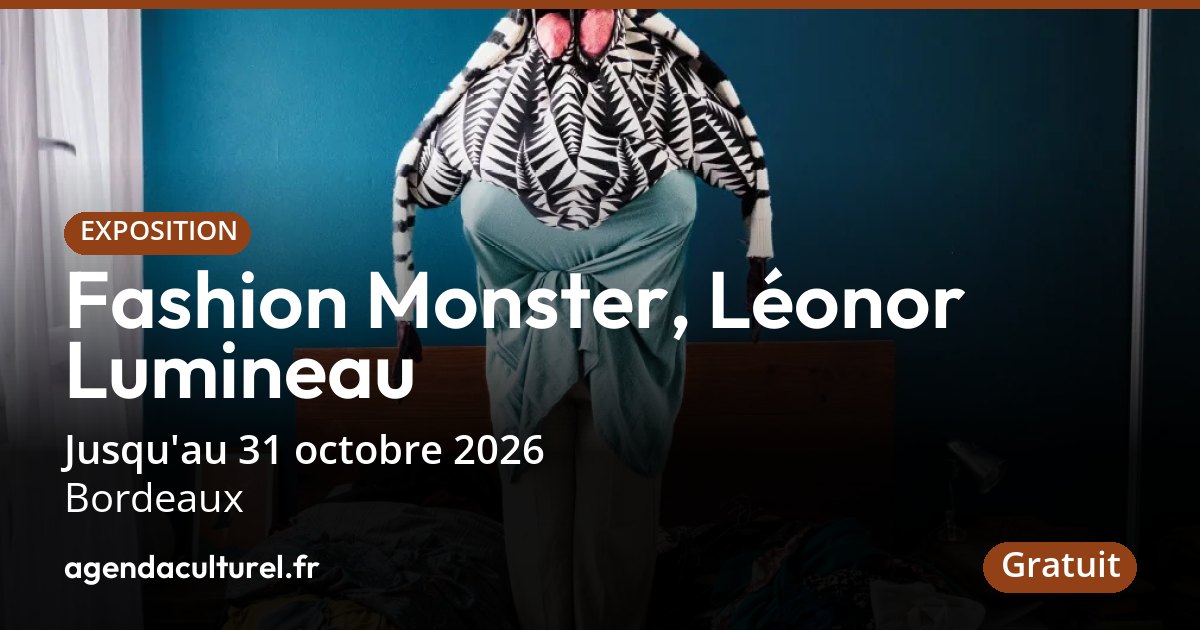 Fashion Monster à Bordeaux jusqu'au 31 octobre 2026
