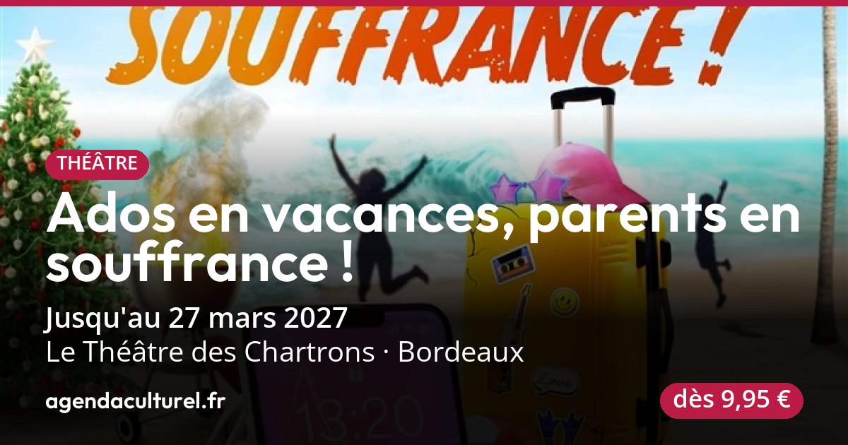 Ados en vacances, parents en souffrance ! à Bordeaux