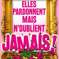Elles pardonnent mais n'oublient jamais !