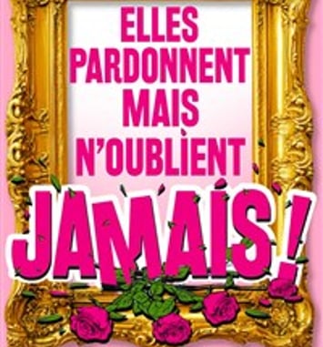 Elles pardonnent mais n'oublient jamais !