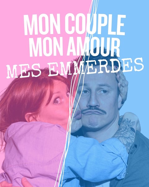 Mon couple, mon amour, mes emmerdes