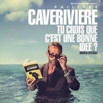 Philippe Caverivière, Tu crois que c'est une bonne idée ? (Tournée)