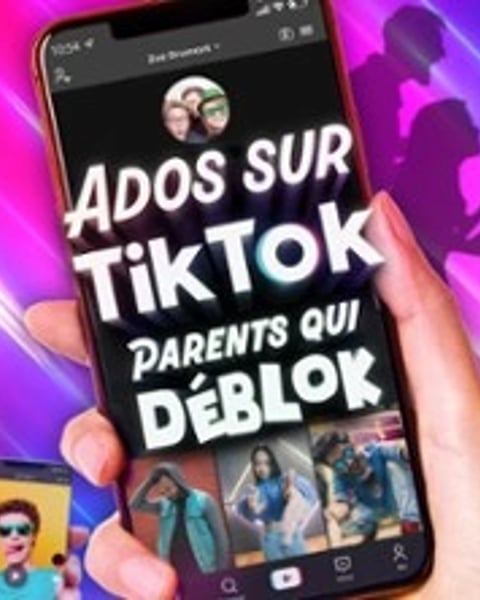 Ados sur TikTok, Parents qui Déblok