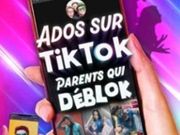 Ados sur TikTok, Parents qui Déblok