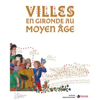 Villes et Villages de Gironde au Moyen-Age