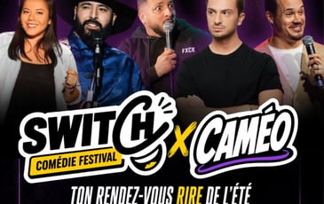 Switch × Caméo Comédie Festival