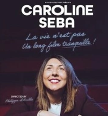 Caroline Seba, La vie n'est pas un long film tranquille