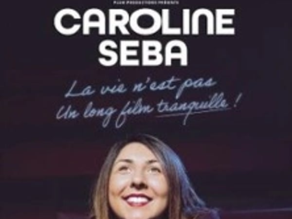 Caroline Seba, La vie n'est pas un long film tranquille
