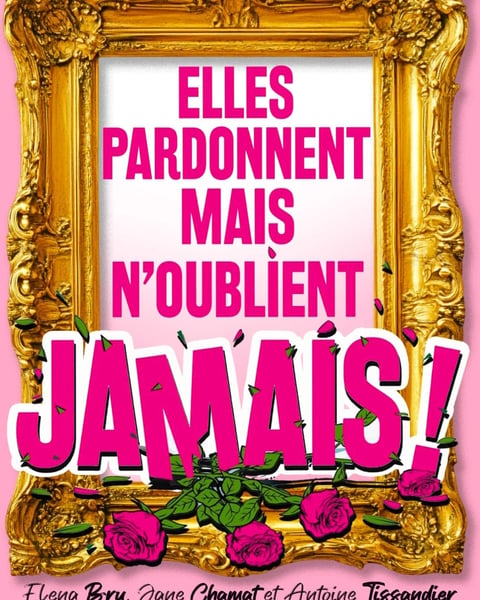 Elles pardonnent mais n'oublient jamais !
