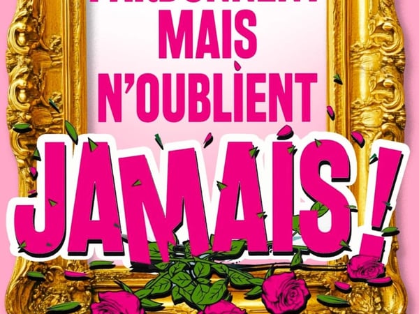 Elles pardonnent mais n'oublient jamais !