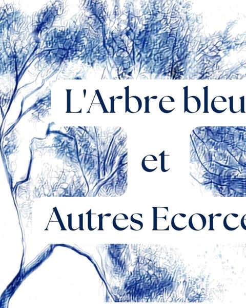 L'Arbre Bleu et autres écorces
