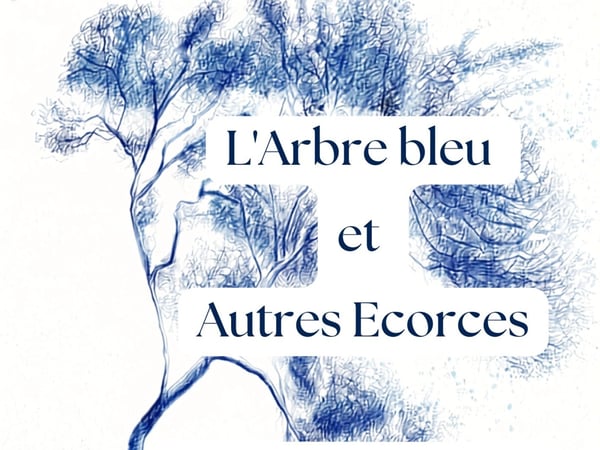 L'Arbre Bleu et autres écorces