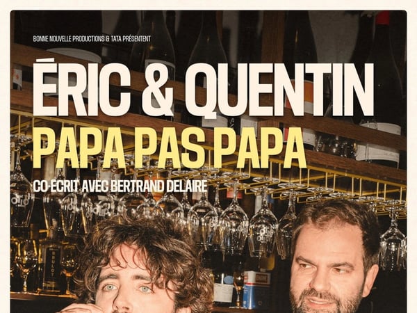 Eric & Quentin, Papa pas Papa